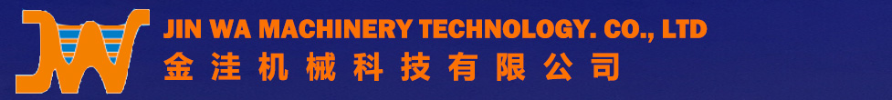 JIN WA MACHINERY TECHNOLOGY CO., LTD