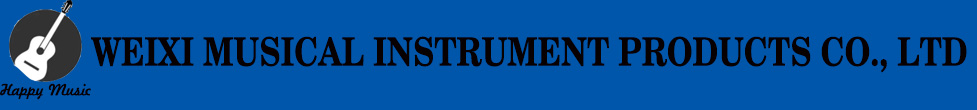 WEIXI MUSICAL INSTRUMENT PRODUCTS CO., LTD